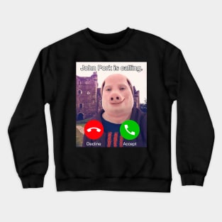 John Pork Is Calling Crewneck Sweatshirt